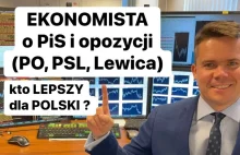 Ekonomista o PiS i opozycji (PO, PSL, Lewica). Kto LEPSZY dla POLSKI? - YouTube