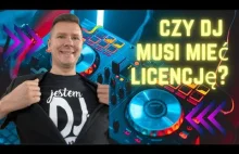CZY DJ MUSI MIEĆ LICENCJĘ?