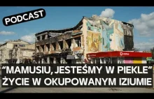 Jak żył Izium pod rosyjską okupacją - wspomnienia mieszkańców