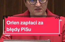 Orlen zapłaci za błędy PiSu - mówi posłanka PO