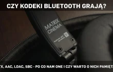 Czy kodeki Bluetooth grają? AptX, AAC, LDAC, SBC (słuchawki/głośniki)