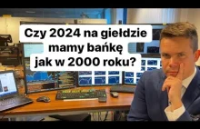 Czy mamy bańkę na giełdzie jak w 2000 roku?