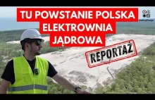 Jak powstaje pierwsza polska elektrownia jądrowa? Byłem na miejscu!