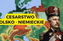 Cesarstwo Polsko - Niemieckie [Historia Alternatywna]