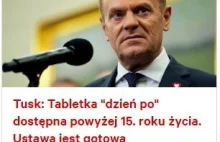 Tusk: Tabletka "dzień po" dostępna powyżej 15 roku życia.