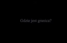 GDZIE JEST GRANICA?