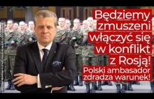 Polski Ambasador szczerze o możliwości przystąpienia Polski do konfliktu z Rosją