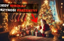Kiedy Mikołaj przynosi prezenty?