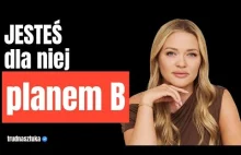 Dlaczego jesteś opcją, a ta kobieta Cię nie wybierze?