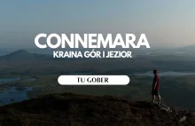 Connemara - Kraina gór i jezior - Tu Gober - Magiczne miejsce w Irlandii