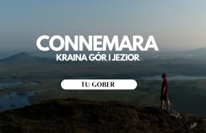 Connemara - Kraina gór i jezior - Tu Gober - Magiczne miejsce w Irlandii