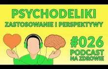 Psychodeliki - zastosowanie i perspektywy [Podcast]
