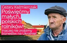 Cezary Kaźmierczak Poświęćmy małych rolników! Inaczej nie zarobimy na Ukraini