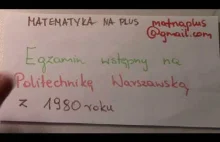 Egzamin wstępny na Politechnikę Warszawską z 1980 roku