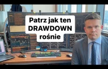 Patrz jak ten drawdown rośnie