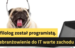 Jak filolog został programistą. Przebranżowienie do IT warte zachodu