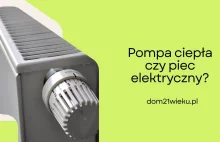 Pompa ciepła czy piec elektryczny? - DOM21WIEKU