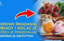 Zdrowa Dieta Dziecka: Pomysły na Pyszne i Zdrowe Śniadania, Obiady i Kolacje