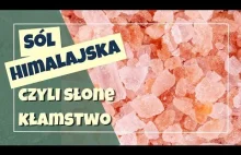 Sól himalajska - czyli słone kłamstwo