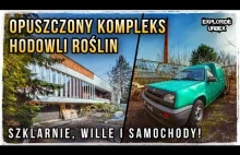 Wille, Szklarnie i Samochody - Opuszczony Kompleks Hodowli Roślin (ft.@GoUrbex)