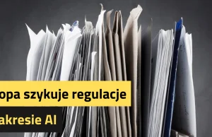 Europa szykuje regulacje w zakresie AI
