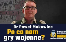 Po co nam gry wojenne? | Dr Paweł Makowiec