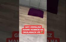 GDY ODPALISZ MAMIE HORROR NA OKULARACH VR