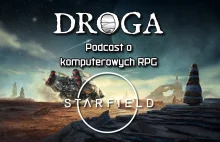 Droga, podcast o komputerowych RPG przygląda się Starfieldowi