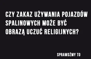 Czy zakaz używania pojazdów spalinowych to obraza uczuć religijnych?