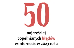 Napewno, na prawdę, wogule, wząść. Raport najczęściej popełnianych błędów w 2023