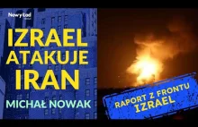 Izrael atakuje Iran, wielka wojna na Bliskim Wschodzie?