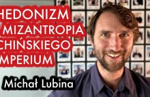 Michał Lubina - "Hedonizm i mizantropia chińskiego imperium"