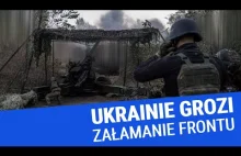Ukraina ledwo się trzyma - Raport z frontu wojennego!