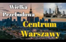 Wielka przebudowa centrum Warszawy