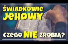 Do czego nie namówisz Świadka Jehowy?
