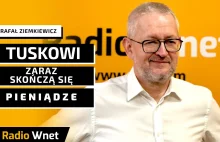 Rafał Ziemkiewicz: Rządowi Donalda Tuska zabraknie pieniędzy już w najbliższych