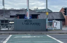 ''Irish lives matter'' wedle policji oznacza antyemigrancki incydent nienawiści