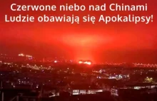 Czerwone niebo nad Chinami Ludzie obawiają się Apokalipsy!