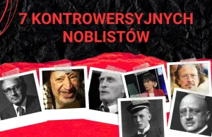 7 kontrowersyjnych noblistów