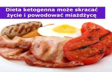 Dieta ketogenna nie jest najlepsza ani najzdrowsza. Może skrócić życie i poważni