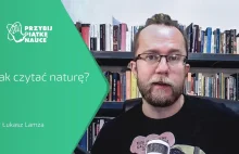 dr Łukasz Lamża - Jak czytać naturę?