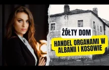 Albania - Tajne więzienia w Górach Przeklętych i handel organami.