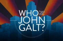 KIM JEST JOHN GALT? Między anarchizmem a libertarianizmem