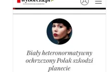 Ohydna gazeta: Biały heteronormatywny ochrzczony Polak szkodzi planecie!