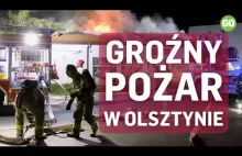 Akcja Straży Pożarnej w Olsztynie - WIELKI POŻAR