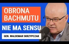 Generał Waldemar Skrzypczak: Ukraińcy powinni oddać Rosjanom Bachmut.