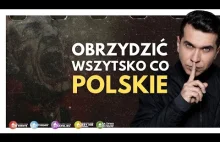 Ich cel - obrzydzić wszystko co polskie.