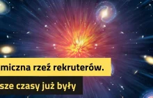 Kosmiczna rzeź rekruterów. Lepsze czasy już były