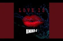 Love Is · INKO-G ·