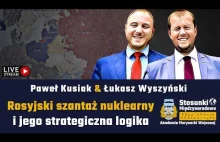Rosyjski szantaż nuklearny i jego strategiczna logika | Paweł Kusiak & Łukasz Wy
